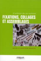 Couverture du livre « Fixations, collages et assemblages » de Christophe Branchu et Michel Branchu aux éditions Eyrolles
