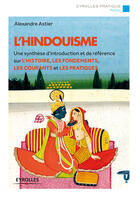 Couverture du livre « L'hindouisme (2e édition) » de Alexandre Astier aux éditions Eyrolles