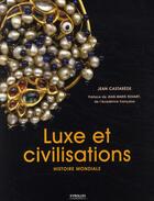 Couverture du livre « Luxe et civilisations - histoire mondiale » de Jean Castarede aux éditions Organisation