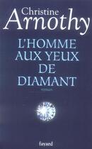 Couverture du livre « L'homme aux yeux de diamant » de Christine Arnothy aux éditions Fayard