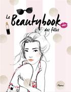 Couverture du livre « Le beautybook des filles » de Caroline Langlois et Dorothee Jost aux éditions Fleurus