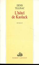 Couverture du livre « L'hôtel de Kaolack » de Denis Tillinac aux éditions Robert Laffont