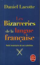 Couverture du livre « Les bizarreries de la langue française » de Daniel Lacotte aux éditions Le Livre De Poche