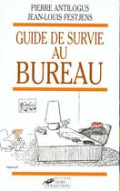 Couverture du livre « Le Guide De Survie Au Bureau » de Pierre Antilogus aux éditions Hors Collection