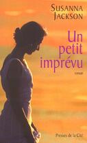 Couverture du livre « Un Petit Imprevu » de Susanna Jackson aux éditions Presses De La Cite