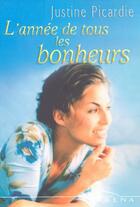 Couverture du livre « L'Annee De Tous Les Bonheurs » de Justine Picardie aux éditions Presses De La Cite