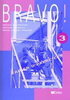 Couverture du livre « Bravo 3 - cahier d'exercices » de Regine Merieux aux éditions Didier
