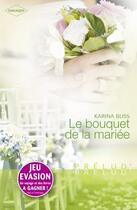 Couverture du livre « Le bouquet de la mariée » de Karina Bliss aux éditions Harlequin