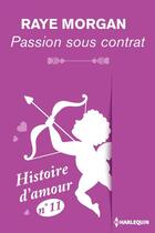 Couverture du livre « Passion sous contrat - Histoire d'amour n° 11 » de Raye Morgan aux éditions Harlequin