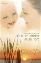 Couverture du livre « Si tu m'aimes aussi fort » de Tara Taylor Quinn aux éditions Harlequin