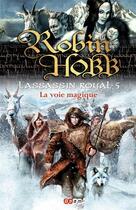 Couverture du livre « L'assassin royal Tome 5 : la voie magique » de Robin Hobb aux éditions J'ai Lu