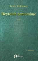 Couverture du livre « Beyrouth pantomime » de Toufic El Khoury aux éditions Orizons