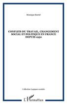 Couverture du livre « Conflits du travail, changement social et politique en france depuis 1950 » de Borrel Monique aux éditions Editions L'harmattan