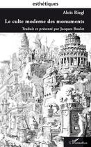 Couverture du livre « Le culte moderne des monuments » de Alois Riegl aux éditions Editions L'harmattan
