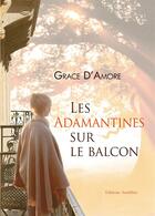 Couverture du livre « Les adamantines sur le balcon » de Grace D'Armore aux éditions Amalthee