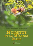 Couverture du livre « Noisette & la mésange bleue » de Marie-F Houlbreque et Sylvain Mangel aux éditions Amalthee