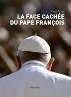 Couverture du livre « La face cachée du Pape François » de Paul Aries aux éditions Max Milo