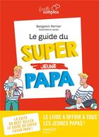 Couverture du livre « Le guide du super (jeune) papa » de Benjamin Perrier et Lavipo aux éditions Mango