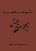 Couverture du livre « Le journal de mes réceptions » de Nicole Bossy aux éditions Books On Demand