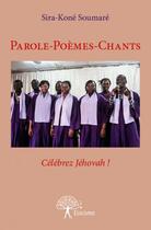 Couverture du livre « Parole-poèmes-chants » de Sira Kone Soumare aux éditions Edilivre