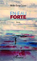 Couverture du livre « En eau forte » de Mireille-Olympe Cazaux aux éditions L'harmattan