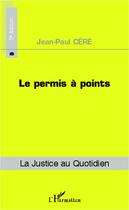 Couverture du livre « Le permis à points (5e édition) » de Jean-Paul Cere aux éditions L'harmattan