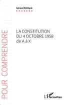 Couverture du livre « La constitution du 4 octobre 1958 de A à X » de Gérard Petitpré aux éditions L'harmattan