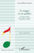 Couverture du livre « Le reggae et ses publics ; le message rastafari dans un festival de reggae aujourd'hui en France » de Swinnen Laure-Helene aux éditions L'harmattan