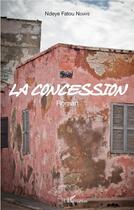 Couverture du livre « La concession » de Ndeye Fatou Ndiaye aux éditions L'harmattan