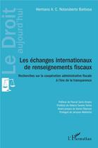 Couverture du livre « Les échanges internationaux de renseignements fiscaux : recherches sur la coopération administrative » de Hermano A. C. Notaroberto Barbosa aux éditions L'harmattan