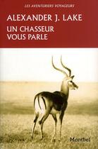 Couverture du livre « Un chasseur vous parle » de Alexander Lake aux éditions Montbel