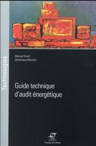 Couverture du livre « Guide technique d'audit énergétique » de Moncef Krarti et Dominique Marchio aux éditions Presses De L'ecole Des Mines