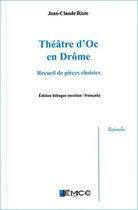 Couverture du livre « Théâtre d'Oc en Drôme : recueil de pièces choisies » de Jean-Claude Rixte aux éditions Emcc