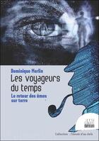 Couverture du livre « Les voyageurs du temps : le retour des âmes sur terre » de Dominique Merlin aux éditions Jmg