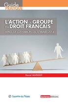 Couverture du livre « L'action de groupe en droit français ; après la loi Hamon du 17 mars 2014 » de Daniel Mainguy aux éditions La Gazette Du Palais