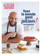 Couverture du livre « Le meilleur pâtissier : tout le monde peut pâtisser ! » de Mohamed aux éditions M6 Editions