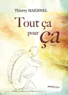 Couverture du livre « Tout ça pour ça » de Thierry Haehnel aux éditions Melibee