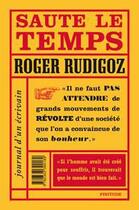 Couverture du livre « Saute le temps ; journal d'un écrivain » de Roger Rudigoz aux éditions Finitude