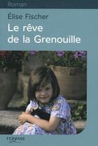 Couverture du livre « Le rêve de la grenouille » de Elise Fischer aux éditions Feryane