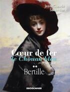 Couverture du livre « Coeur de fer, le chouan bleu Tome 3 : Bertille » de Sacerdot Jean-Claude aux éditions Erick Bonnier