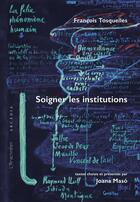 Couverture du livre « Francois Tosquelles, soigner les institutions » de Joana Maso aux éditions L'arachneen
