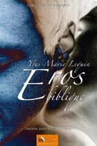 Couverture du livre « Eros biblique ; le cantique des cantiques » de Yves-Marie Lequin et Jean-Paul Fouques aux éditions Baie Des Anges