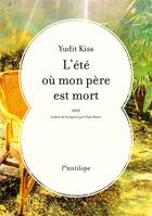 Couverture du livre « L'été où mon père est mort » de Yudit Kiss aux éditions L'antilope