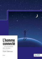 Couverture du livre « L'homme connecté ; ...à la musique des étoiles... » de Pierre Vallenses aux éditions Nombre 7