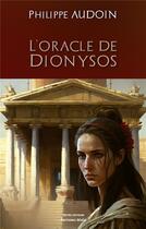 Couverture du livre « L'oracle de Dionysos » de Philippe Audoin aux éditions Editions Maia