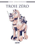 Couverture du livre « Troie zéro » de Karibou et Josselin Duparcmeur aux éditions Delcourt