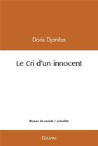 Couverture du livre « Le cri d'un innocent » de Doris Djamba aux éditions Edilivre