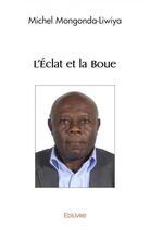Couverture du livre « L'eclat et la boue » de Mongonda-Liwiya M. aux éditions Edilivre
