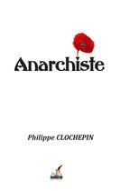 Couverture du livre « Anarchiste » de Philippe Clochepin aux éditions Paul Plume