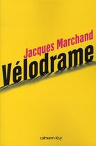 Couverture du livre « Vélodrame » de Marchand-J aux éditions Calmann-levy